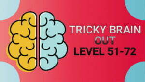 Tricky Brain Out - Are You Genius Level 51-72 featured image